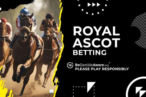 ascot bets - royal ascot odds today